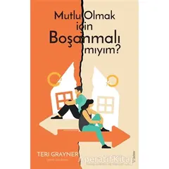 Mutlu Olmak için Boşanmalı mıyım? - Teri Grayner - Sola Unitas