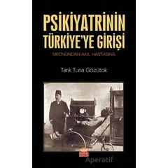 Psikiyatrinin Türkiyeye Girişi - Tarık Tuna Gözütok - Nobel Bilimsel Eserler