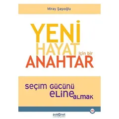 Yeni Hayat İçin Bir Anahtar - Miray Şaşıoğlu - Psikonet Yayınları