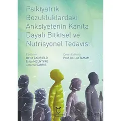 Psikiyatrik Bozukluklardaki Anksiyetenin Kanıta Dayalı Bitkisel ve Nutrisyonel Tedavisi