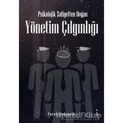 Psikolojik Zafiyetten Doğan Yönetim Çılgınlığı - Faruk Hakverdi - İkinci Adam Yayınları