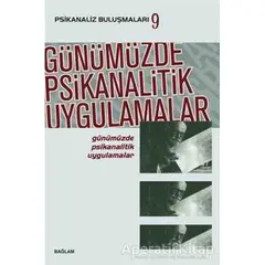 Günümüzde Psikanalitik Uygulamalar - Kolektif - Bağlam Yayınları