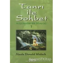 Tanrı ile Sohbet - Alışılmadık Bir Diyalog 1 - Neale Donald Walsch - Ötesi Yayıncılık