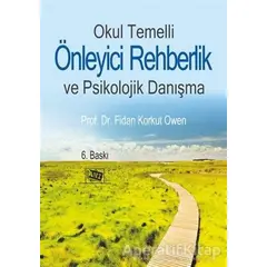 Okul Temelli Önleyici Rehberlik ve Psikolojik Danışma - Fidan Korkut Owen - Anı Yayıncılık