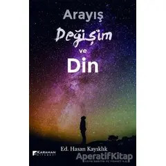 Arayış Değişim ve Din - Hasan Kayıklık - Karahan Kitabevi