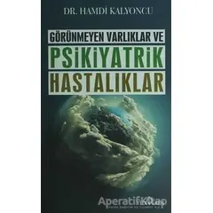 Görünmeyen Varlıklar ve Psikiyatrik Hastalıklar - Hamdi Kalyoncu - Yediveren Yayınları