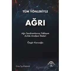 Tüm Yönleriyle Ağrı - Özgür Karcıoğlu - EMA Tıp Kitabevi