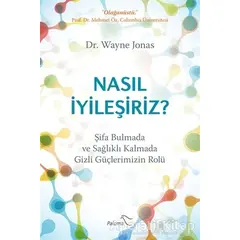 Nasıl İyileşiriz? - Wayne Jonas - Paloma Yayınevi