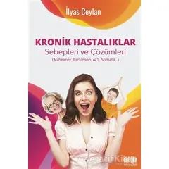 Kronik Hastalıklar Sebepleri ve Çözümleri - İlyas Ceylan - Akıl Fikir Yayınları