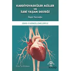 Kardiyovasküler Aciller ve İleri Yaşam Desteği - Özgür Karcıoğlu - EMA Tıp Kitabevi