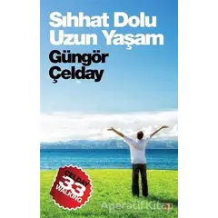 Sıhhat Dolu Uzun Yaşam - Güngör Çelday - Cinius Yayınları