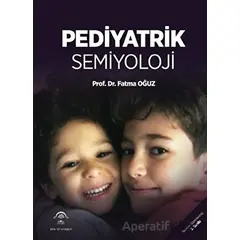 Pediyatrik Semiyoloji - Fatma Oğuz - EMA Tıp Kitabevi