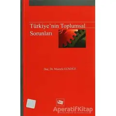 Türkiye’nin Toplumsal Sorunları - Mustafa Gündüz - Anı Yayıncılık