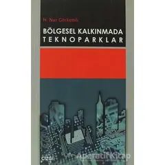 Bölgesel Kalkınmada Teknoparklar - H. Nur Görkemli - Çizgi Kitabevi Yayınları