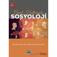 Genel Hatlarıyla Sosyoloji - Musa Yavuz Alptekin - Nobel Akademik Yayıncılık