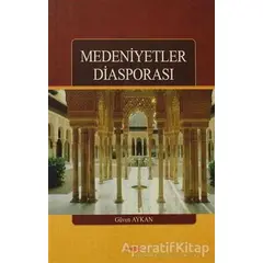 Medeniyetler Diasporası - Güven Aykan - Akçağ Yayınları