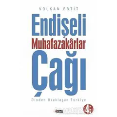 Endişeli Muhafazakarlar Çağı - Volkan Ertit - Orient Yayınları