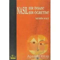 Nasıl Bir İnsan? Nasıl Bir Öğretim - Nesrin Kale - Ütopya Yayınevi