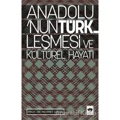 Anadolu’nun Türkleşmesi ve Kültürel Hayatı - Mehmet Şeker - Ötüken Neşriyat