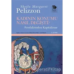 Kadının Konumu Nasıl Değişti? - Sheila Margaret Pelizzon - İmge Kitabevi Yayınları