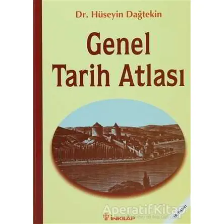 Genel Tarih Atlası - Hüseyin Dağtekin - İnkılap Kitabevi