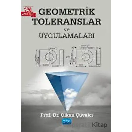 Geometrik Toleranslar ve Uygulamaları - Olkan Çuvalcı - Nobel Akademik Yayıncılık