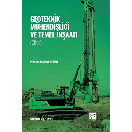 Geoteknik Mühendisliği ve Temel İnşaatı - Cilt 1 - Mehmet Orhan - Gazi Kitabevi