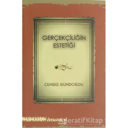 Gerçekliğin Estetiği - Cengiz Gündoğdu - İnsancıl Yayınları