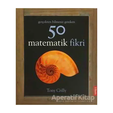 Gerçekten Bilmeniz Gereken 50 Matematik Fikri - Tony Crilly - Domingo Yayınevi