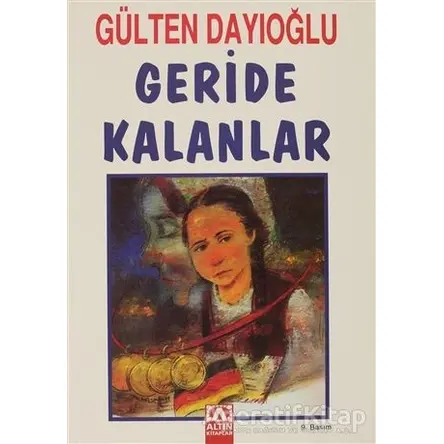 Geride Kalanlar - Gülten Dayıoğlu - Altın Kitaplar