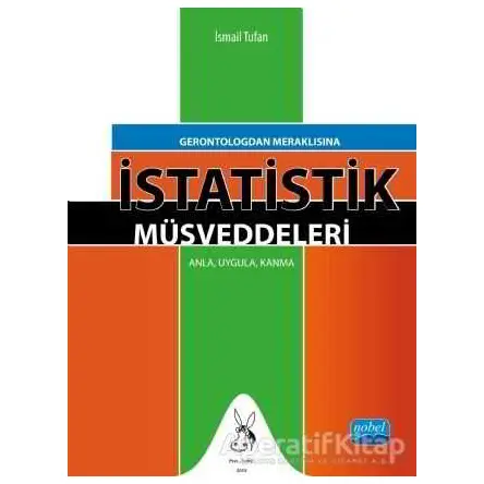 Gerontologdan Meraklısına İstatistik Müsveddeleri - İsmail Tufan - Nobel Akademik Yayıncılık