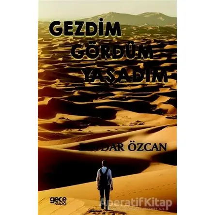 Gezdim Gördüm Yaşadım - Baydar Özcan - Gece Kitaplığı