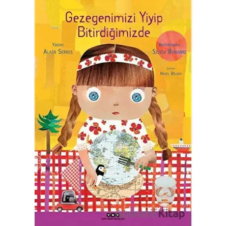 Gezegenimizi Yiyip Bitirdiğimizde - Alain Serres - Yapı Kredi Yayınları