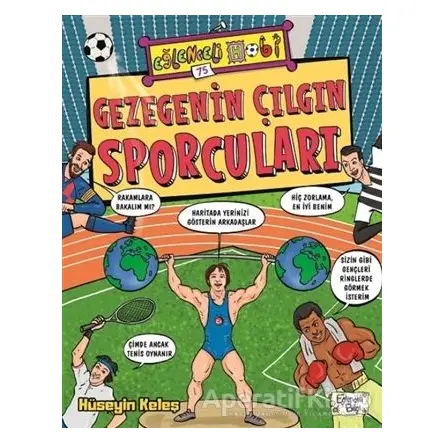 Gezegenin Çılgın Sporcuları - Hüseyin Keleş - Eğlenceli Bilgi Yayınları