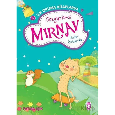 Gezgin Kedi Mırnav Uçan Balonda - Fatma Işık - Timaş Çocuk