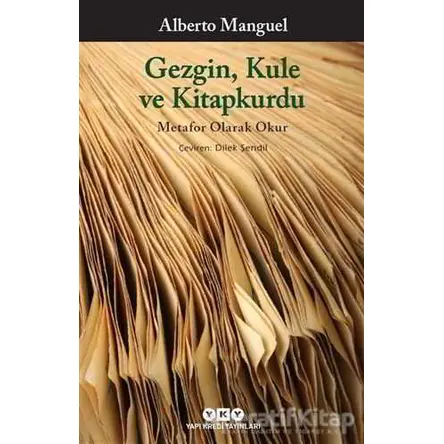 Gezgin, Kule ve Kitapkurdu - Alberto Manguel - Yapı Kredi Yayınları