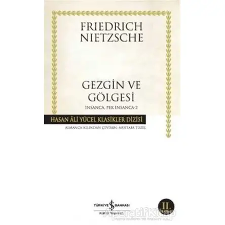 Gezgin ve Gölgesi - Friedrich Wilhelm Nietzsche - İş Bankası Kültür Yayınları