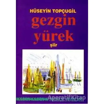 Gezgin Yürek - Hüseyin Topçugil - İnsancıl Yayınları