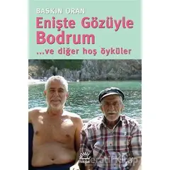 Enişte Gözüyle Bodrum... ve diğer hoş öyküler - Baskın Oran - İletişim Yayınevi