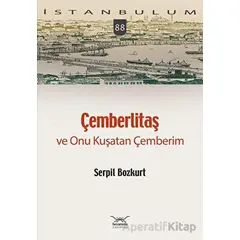 Çemberlitaş ve Onu Kuşatan Çemberim - Serpil Bozkurt - Heyamola Yayınları