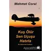 Kuş Ölür Sen Uçusu Hatırla - Mehmet Coral - Doğan Kitap