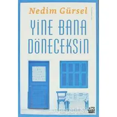 Yine Bana Döneceksin - Nedim Gürsel - Doğan Kitap