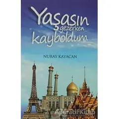 Yaşasın Gezerken Kayboldum - Nuray Kayacan - Hayat Yayınları