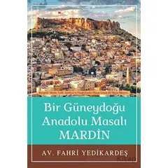 Bir Güneydoğu Anadolu Masalı Mardin - Fahri Yedikardeş - Tunç Yayıncılık