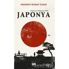 Japonya - Güneşin Doğduğu Ülke - Mehmet Murat İldan - Siyah Beyaz Yayınları