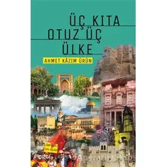 Üç Kıta Otuz Üç Ülke - Ahmet Kazım Ürün - Çizgi Kitabevi Yayınları