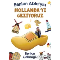 Benian Ablayla Hollandayı Geziyoruz - Benian Çulhaoğlu - Cinius Yayınları