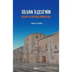 Silvan İlçesi’nin Beşeri ve İktisadi Coğrafyası - Adnan Alkan - Kriter Yayınları