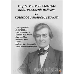 Prof. Dr. Karl Koch 1843-1844 Doğu Karadeniz Dağları ve Kuzeydoğu Anadolu Seyahati