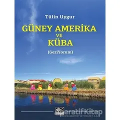 Güney Amerika ve Küba - Tülin Uygur - Kaynak Yayınları